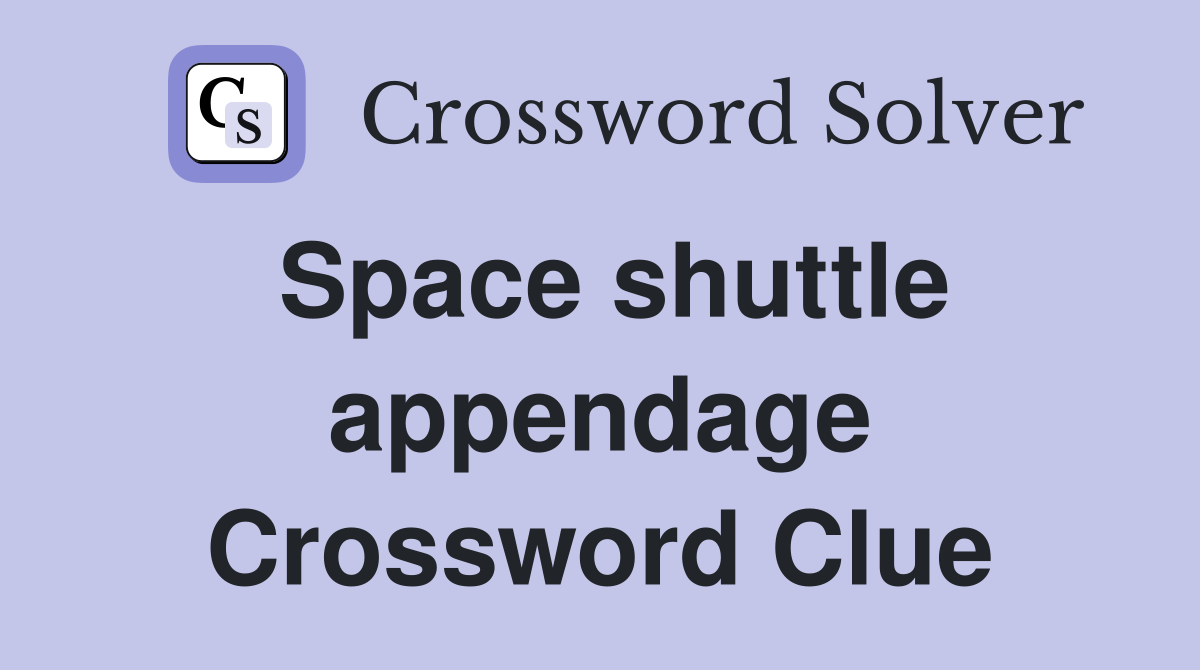 Space shuttle appendage Crossword Clue