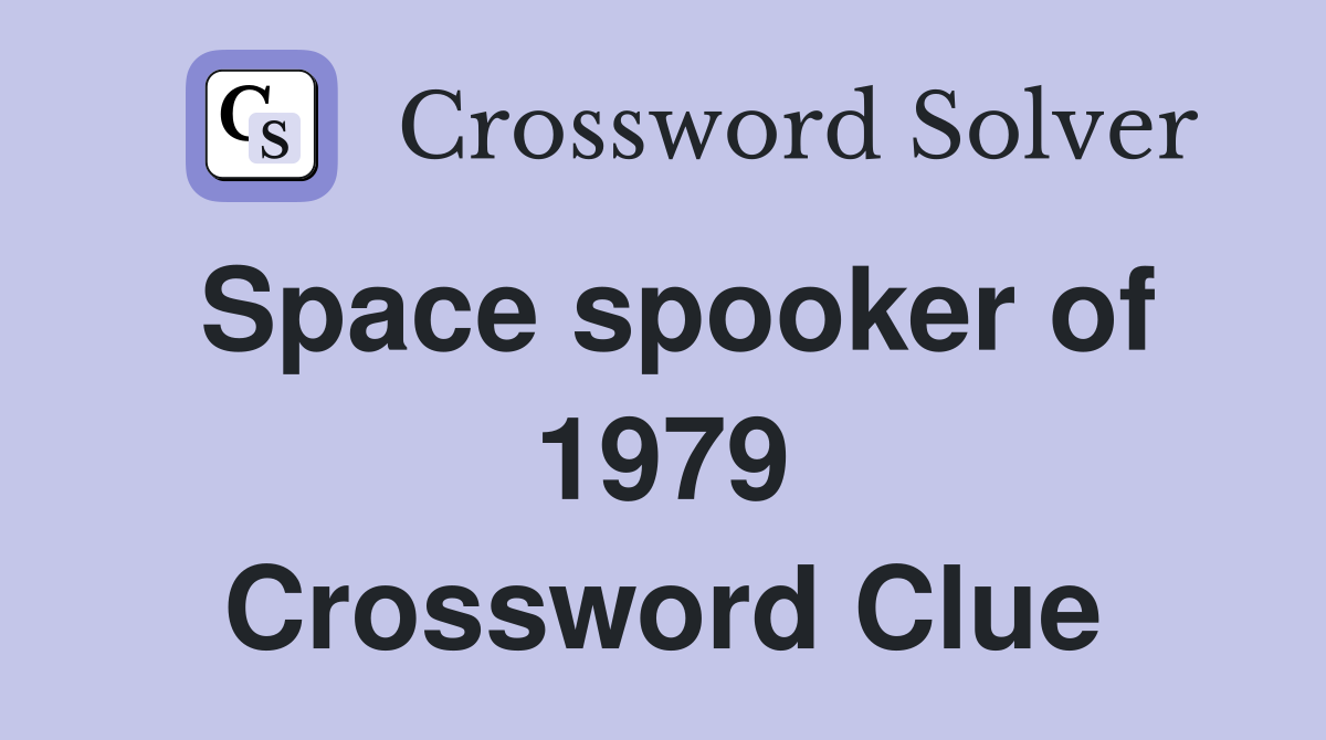 Space spooker of 1979 Crossword Clue