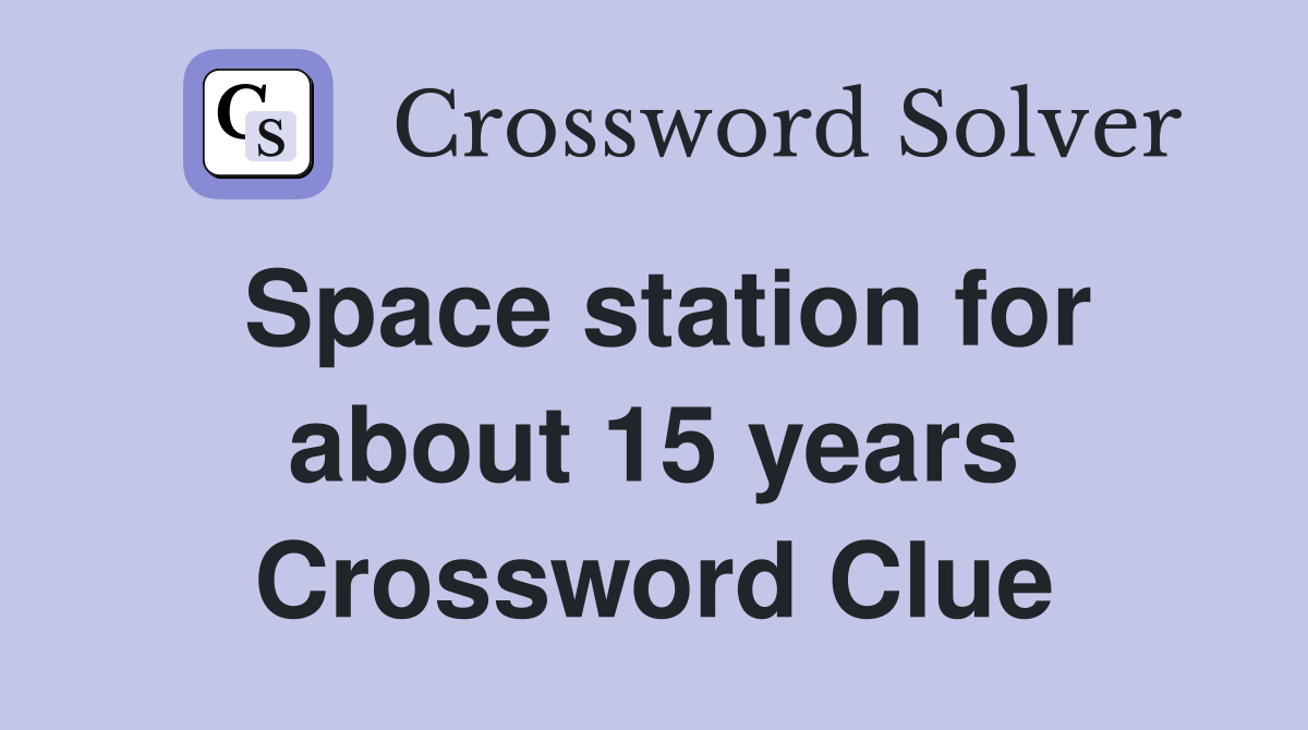 Space station for about 15 years Crossword Clue