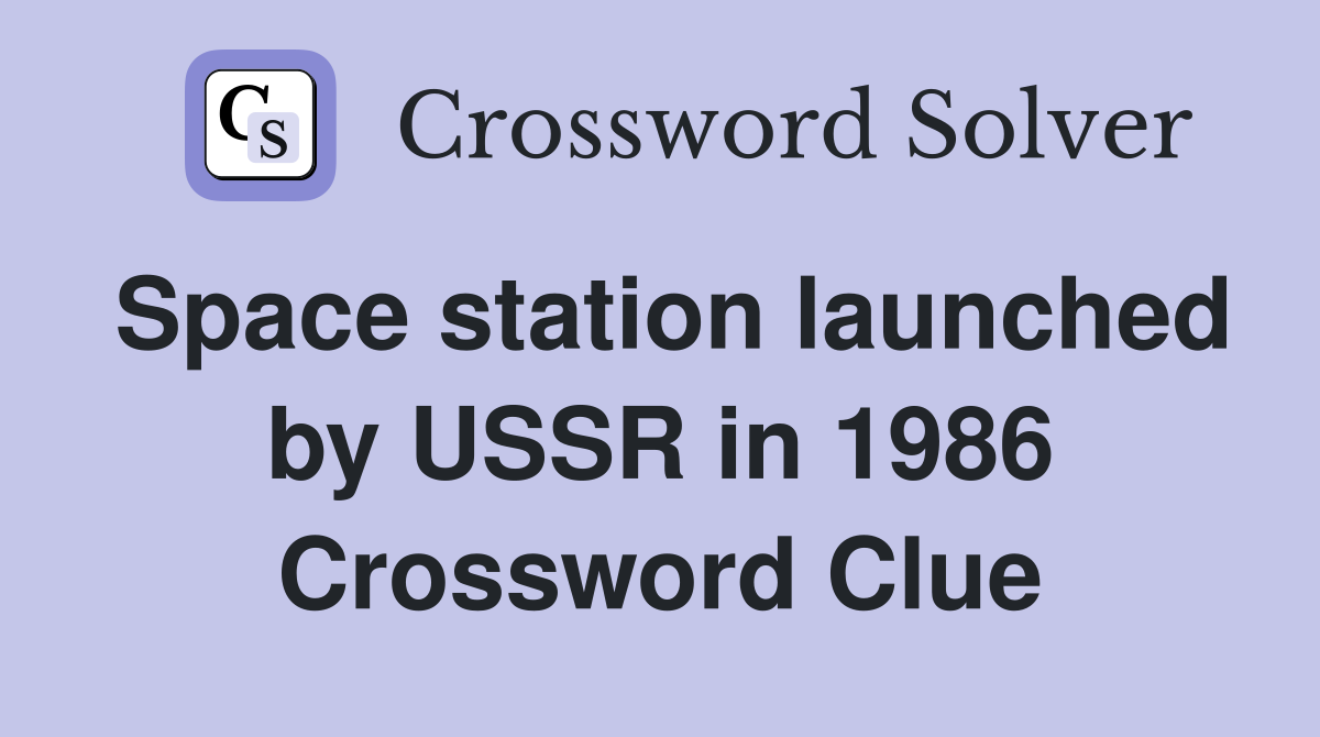 Space station launched by USSR in 1986 Crossword Clue