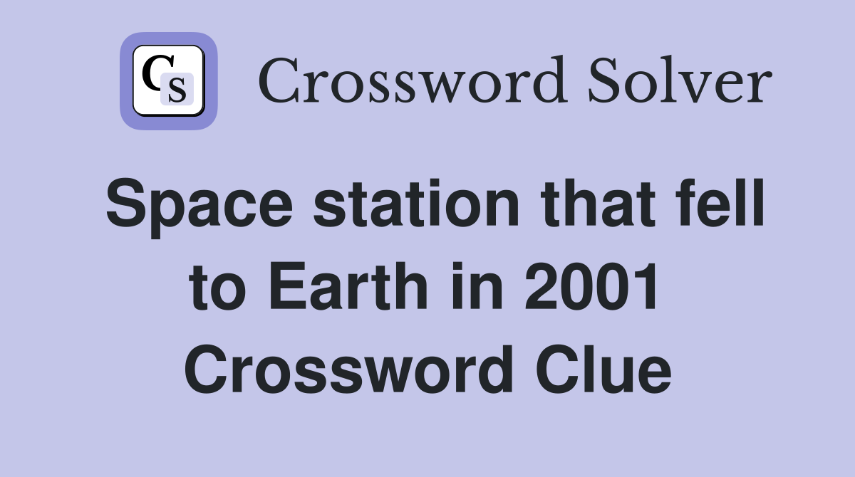 Space station that fell to Earth in 2001 Crossword Clue