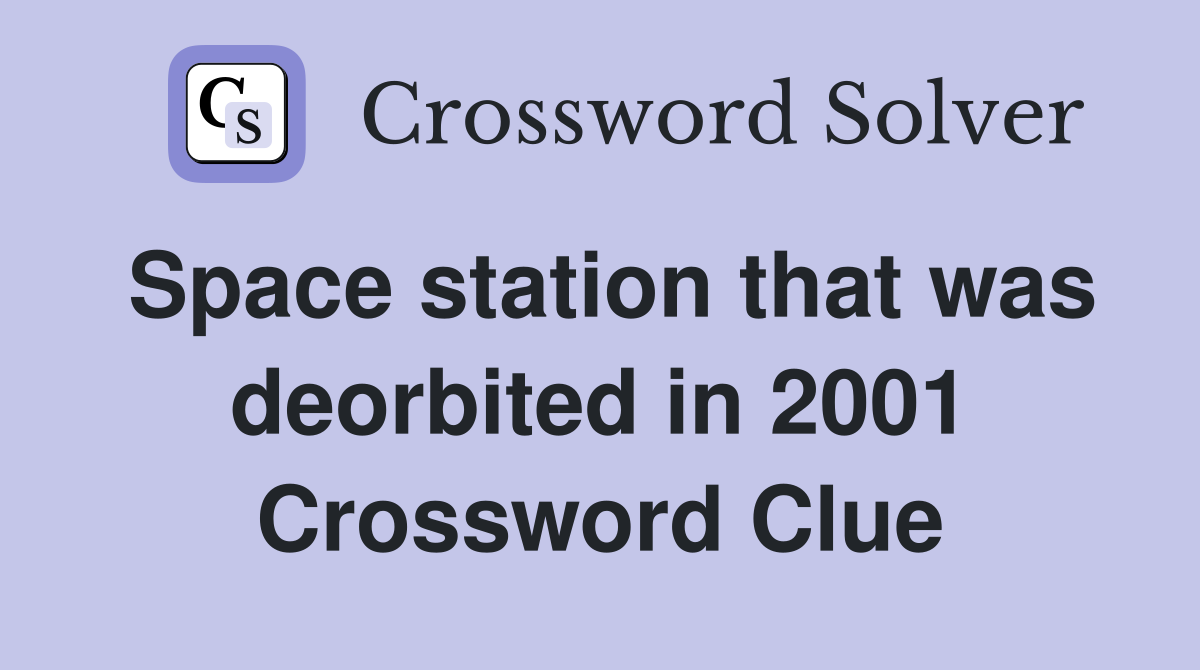 Space station that was deorbited in 2001 Crossword Clue