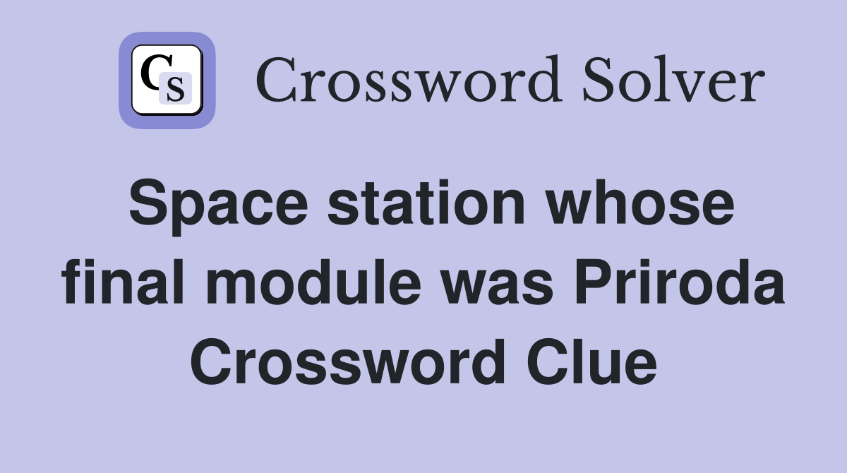 Space station whose final module was Priroda Crossword Clue