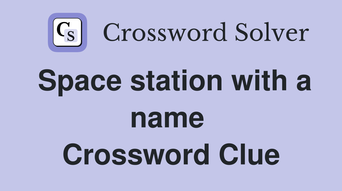 Space station with a name  Crossword Clue