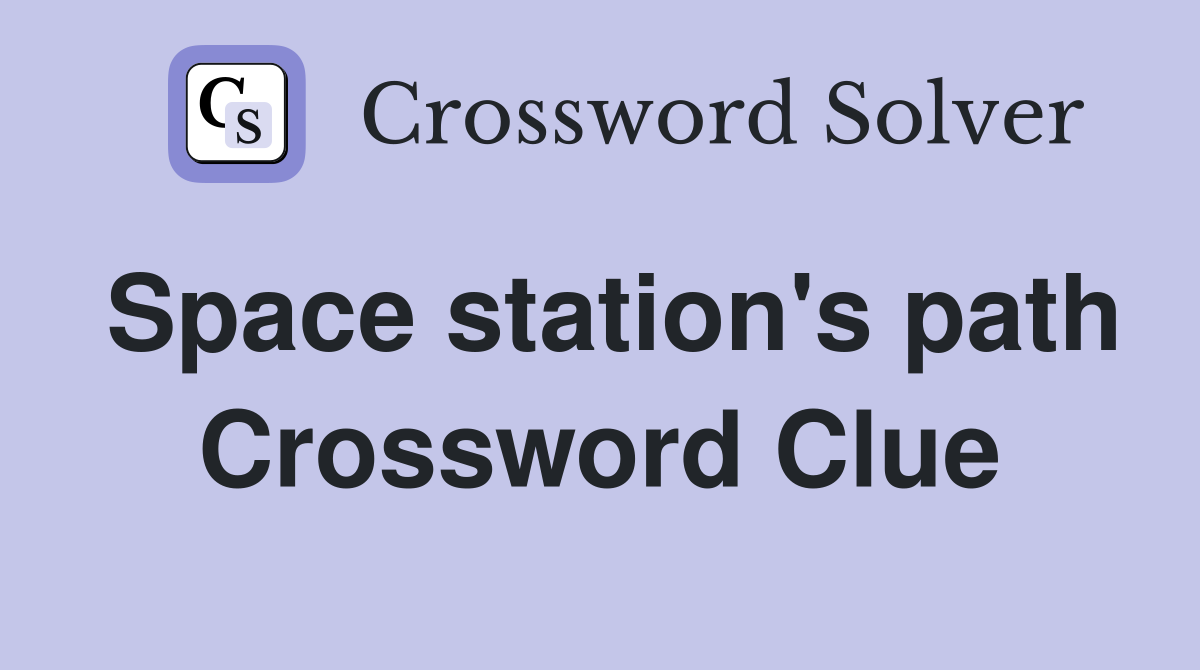 Space station's path Crossword Clue