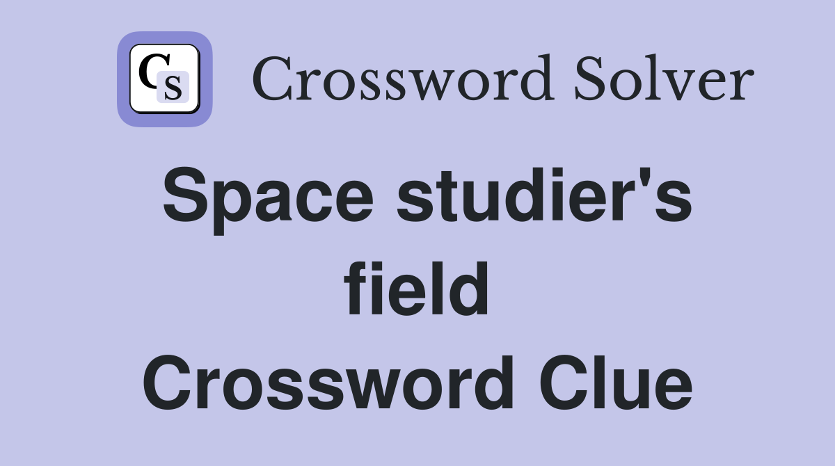 Space studier's field Crossword Clue