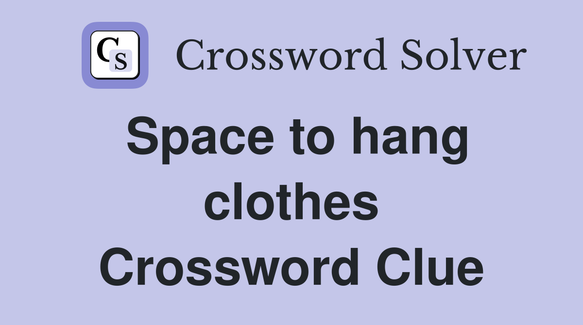 Space to hang clothes Crossword Clue