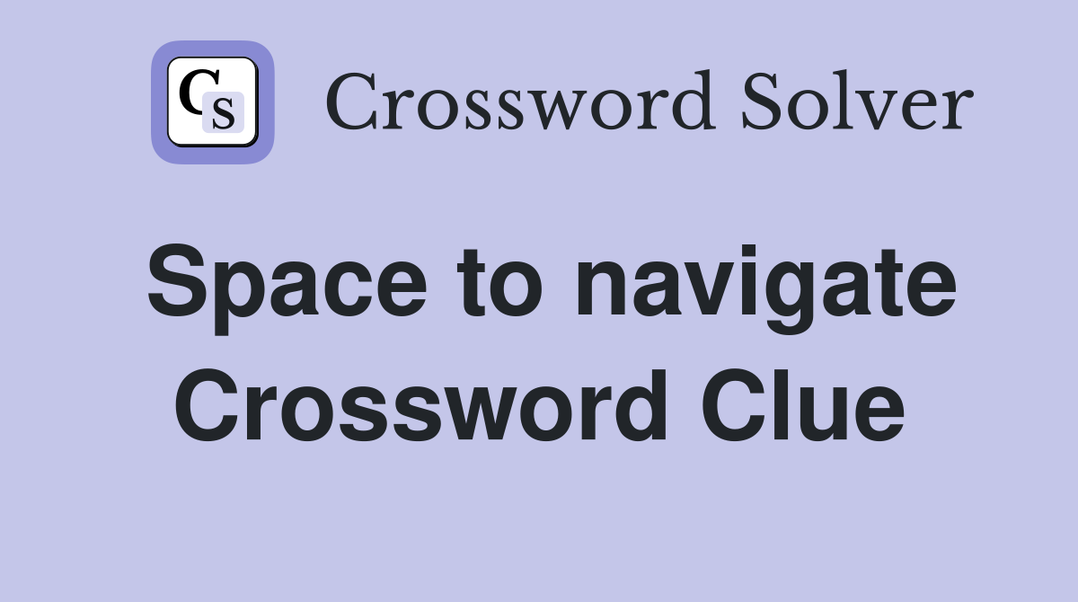 Space to navigate Crossword Clue