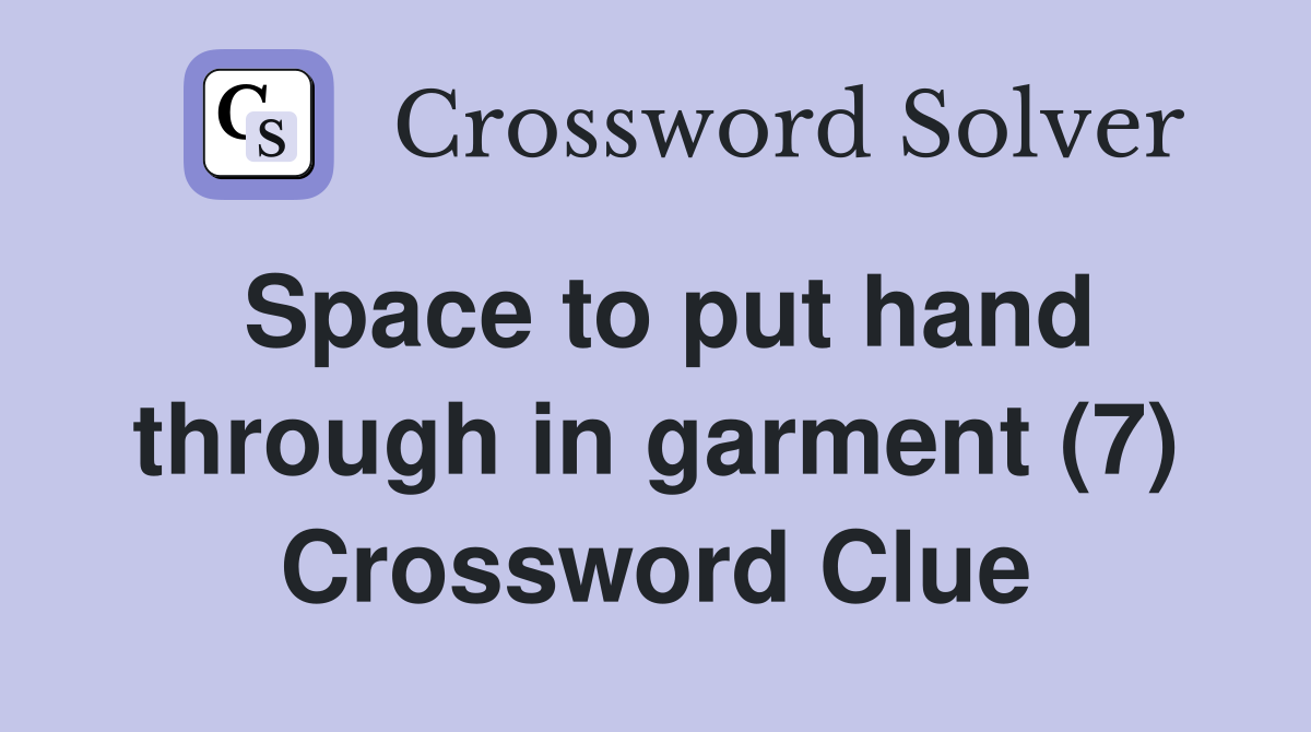 Space to put hand through in garment (7) Crossword Clue