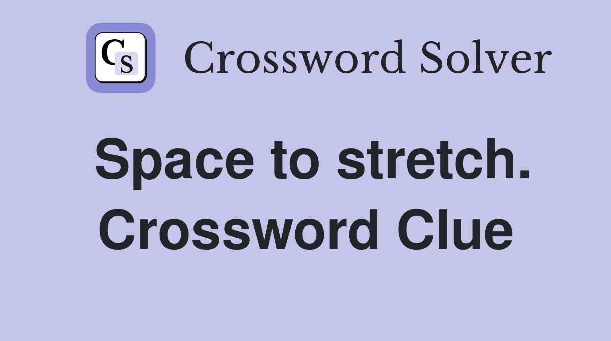Space to stretch. Crossword Clue