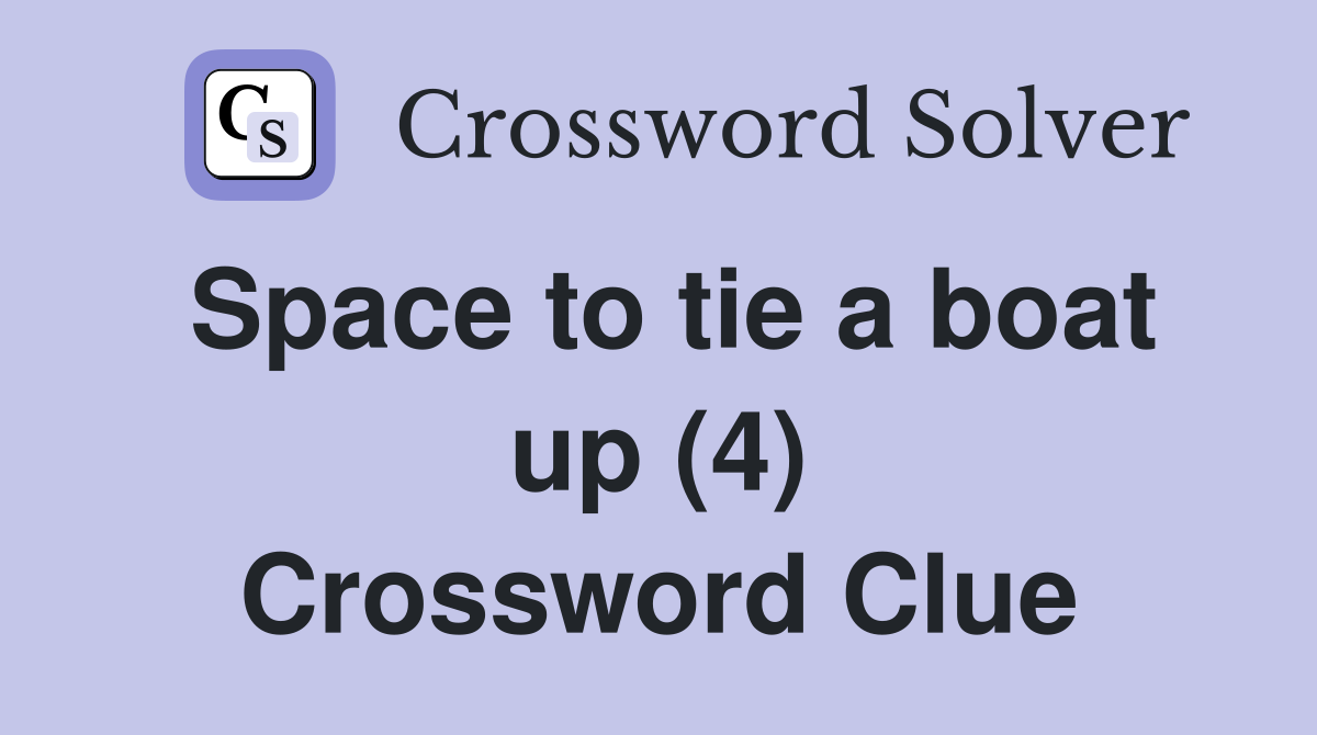 Space to tie a boat up (4) Crossword Clue