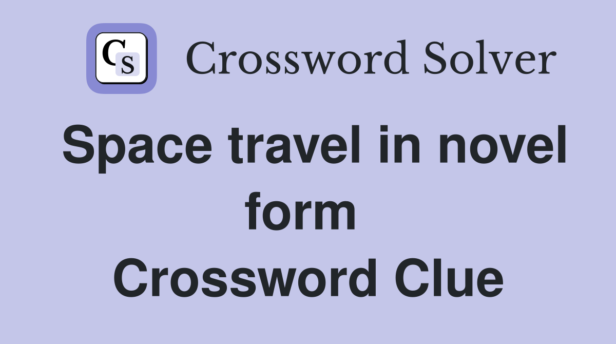 Space travel in novel form  Crossword Clue