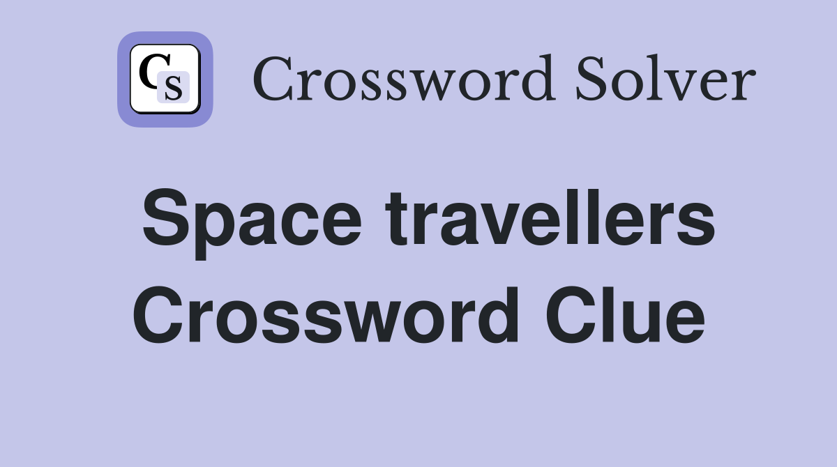 Space travellers Crossword Clue