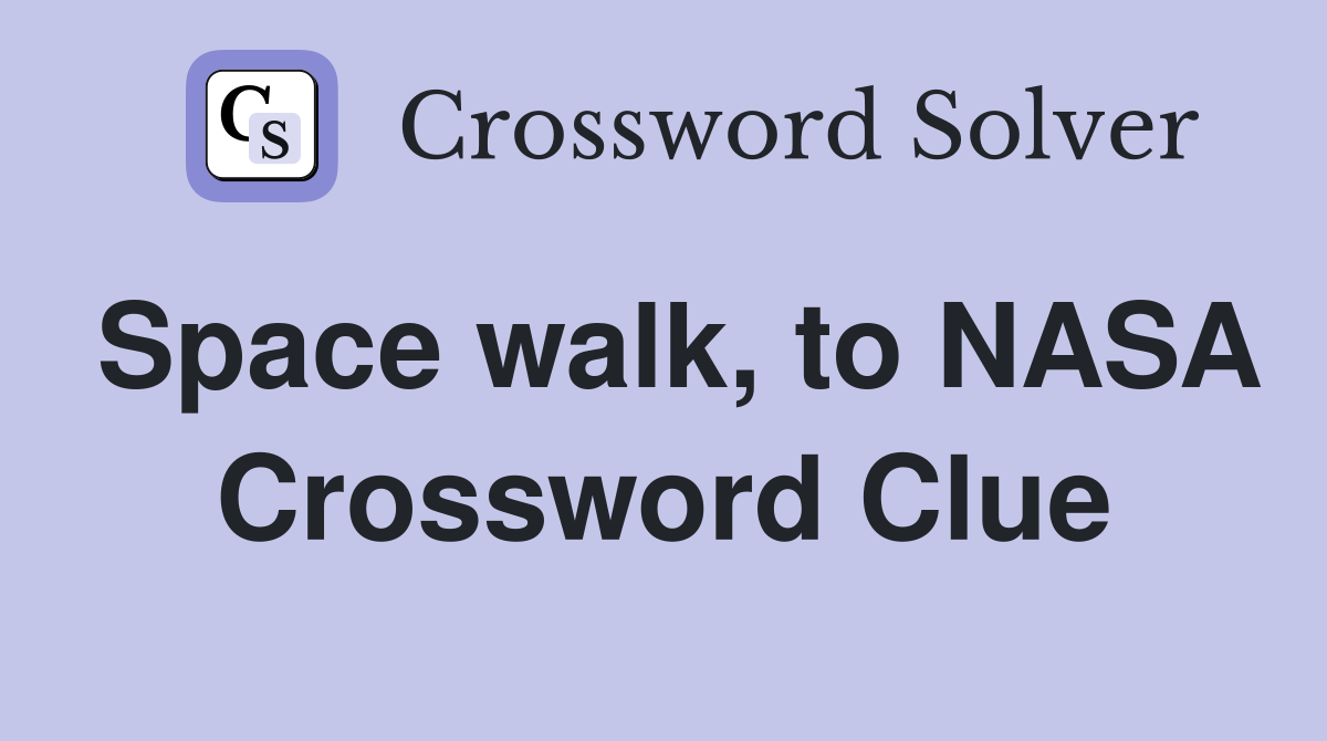 Space walk, to NASA Crossword Clue