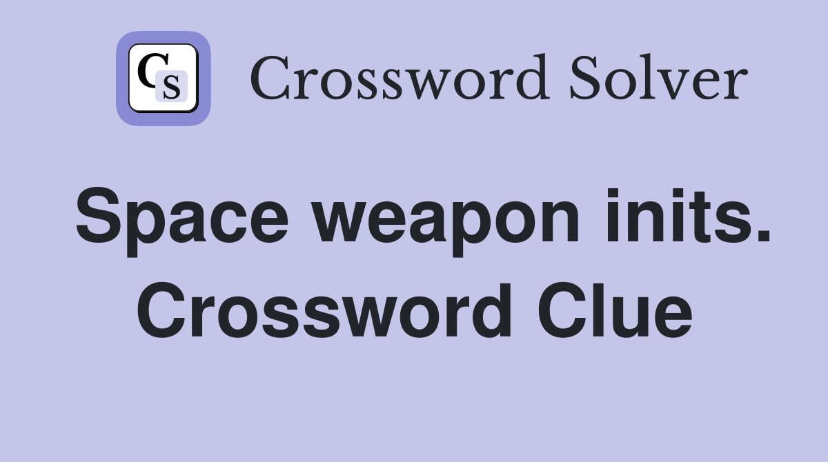 Space weapon inits. Crossword Clue