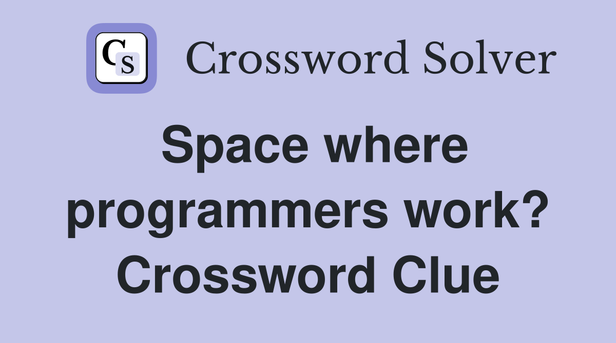Space where programmers work? Crossword Clue