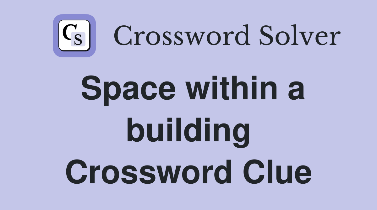 Space within a building Crossword Clue
