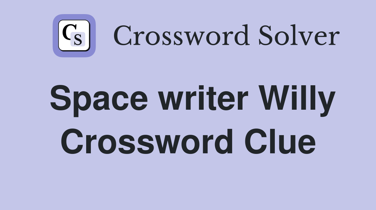 Space writer Willy Crossword Clue