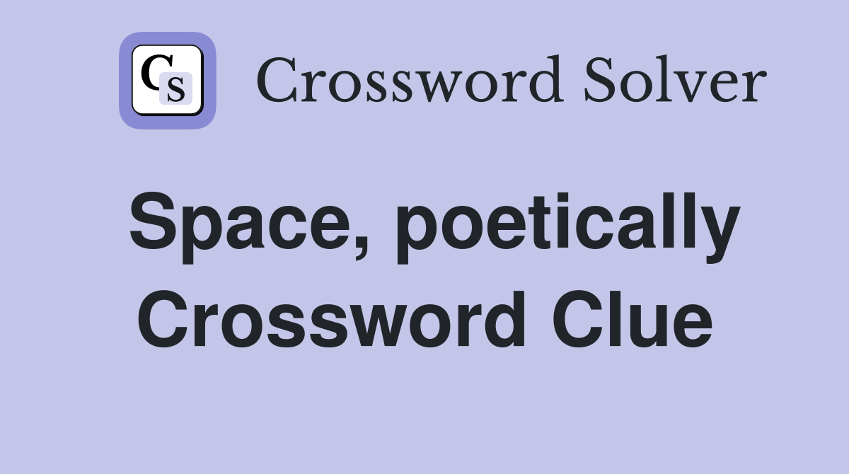 Space, poetically Crossword Clue