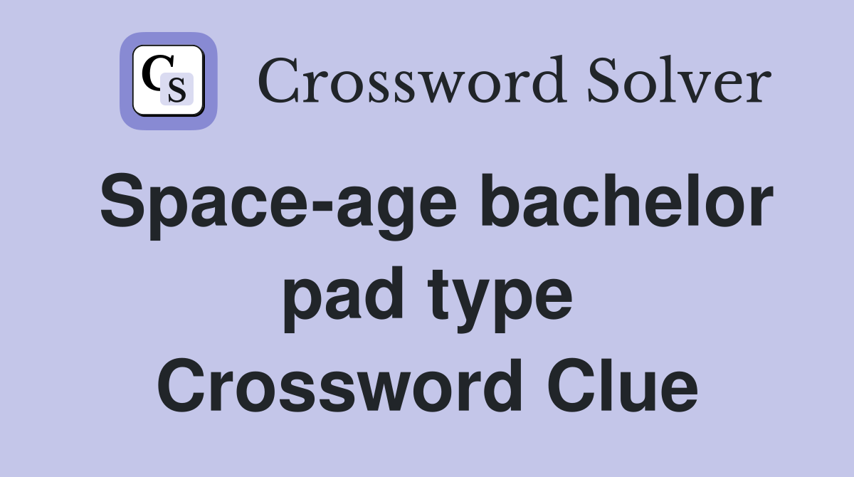 Space-age bachelor pad type Crossword Clue