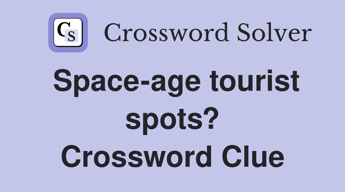 Space-age tourist spots? Crossword Clue