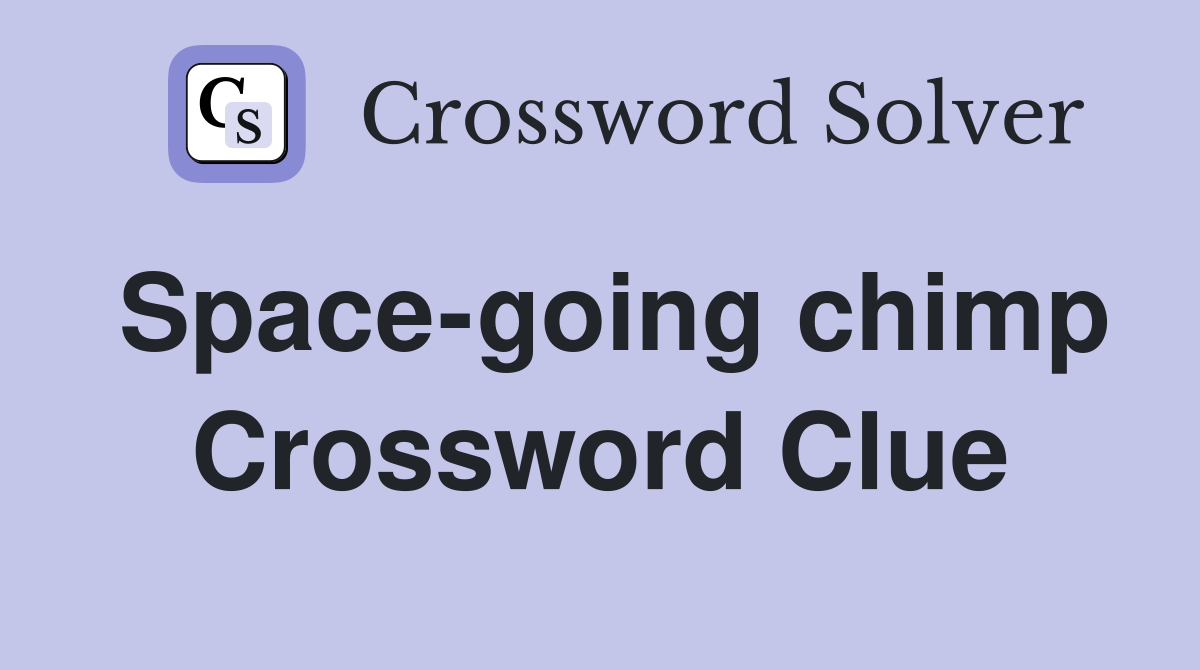 Space-going chimp Crossword Clue