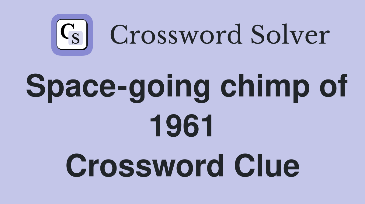 Space-going chimp of 1961 Crossword Clue
