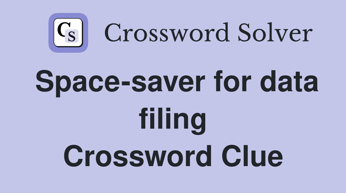 Space-saver for data filing Crossword Clue
