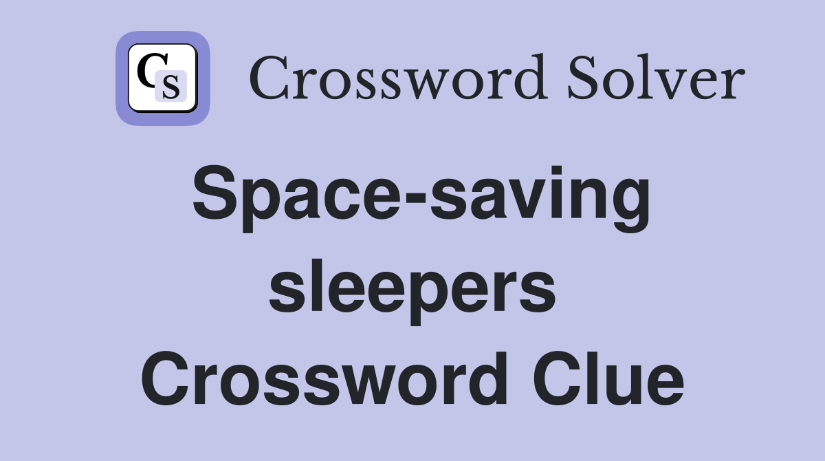 Space-saving sleepers Crossword Clue
