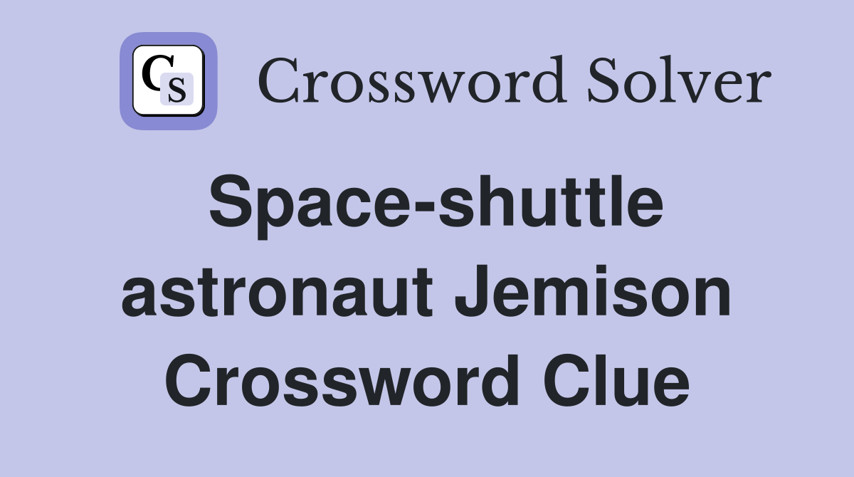 Space-shuttle astronaut Jemison Crossword Clue