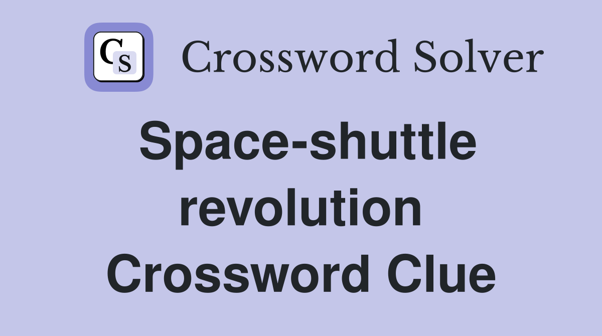 Space-shuttle revolution Crossword Clue