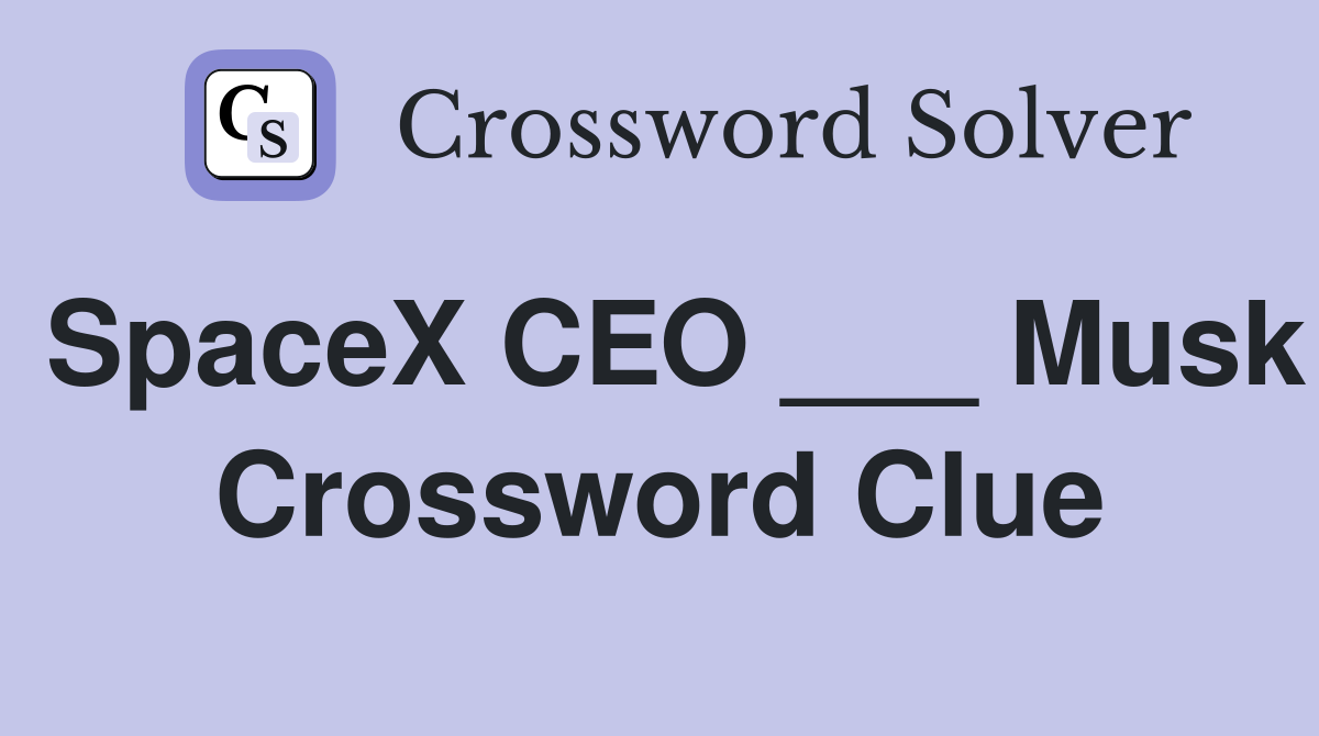 SpaceX CEO ___ Musk Crossword Clue