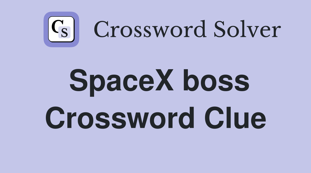 SpaceX boss Crossword Clue