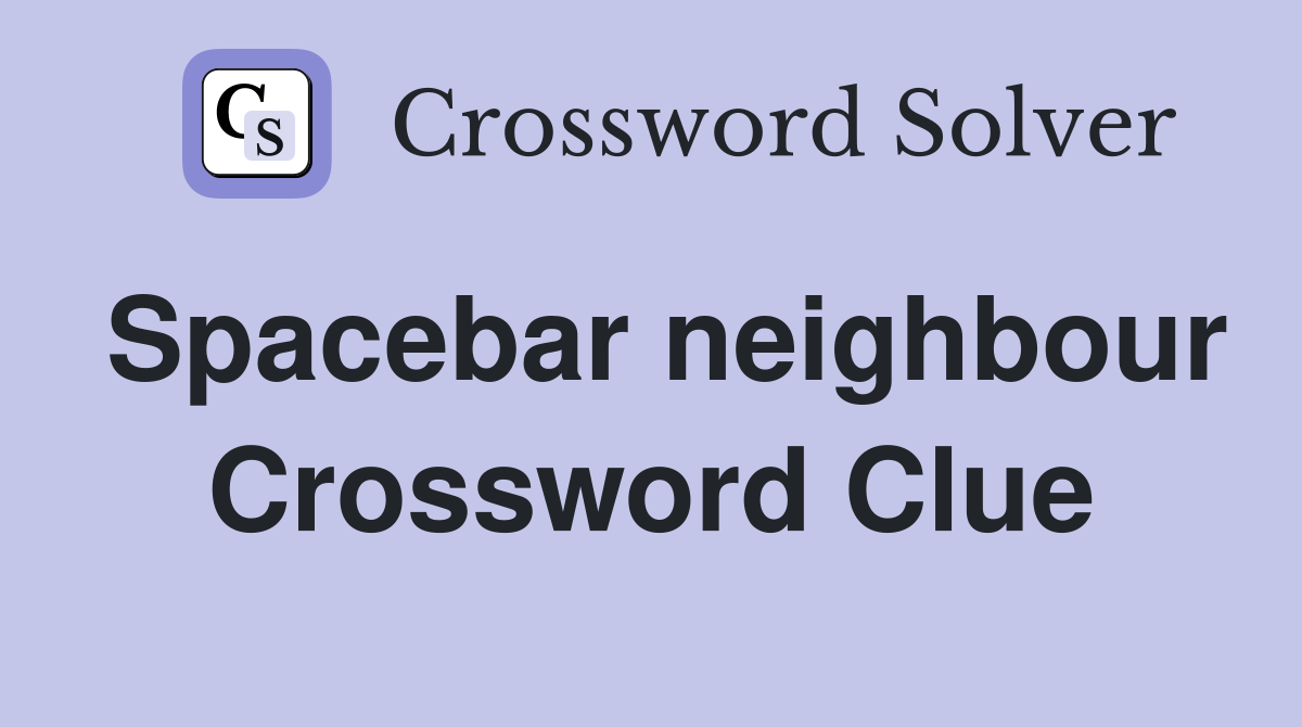 Spacebar neighbour Crossword Clue