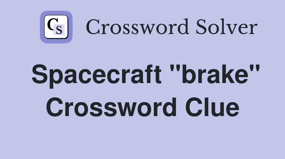 Spacecraft "brake" Crossword Clue