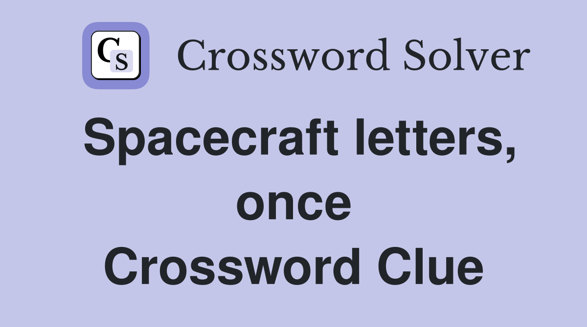 Spacecraft letters, once Crossword Clue