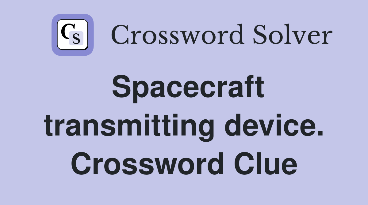 Spacecraft transmitting device. Crossword Clue