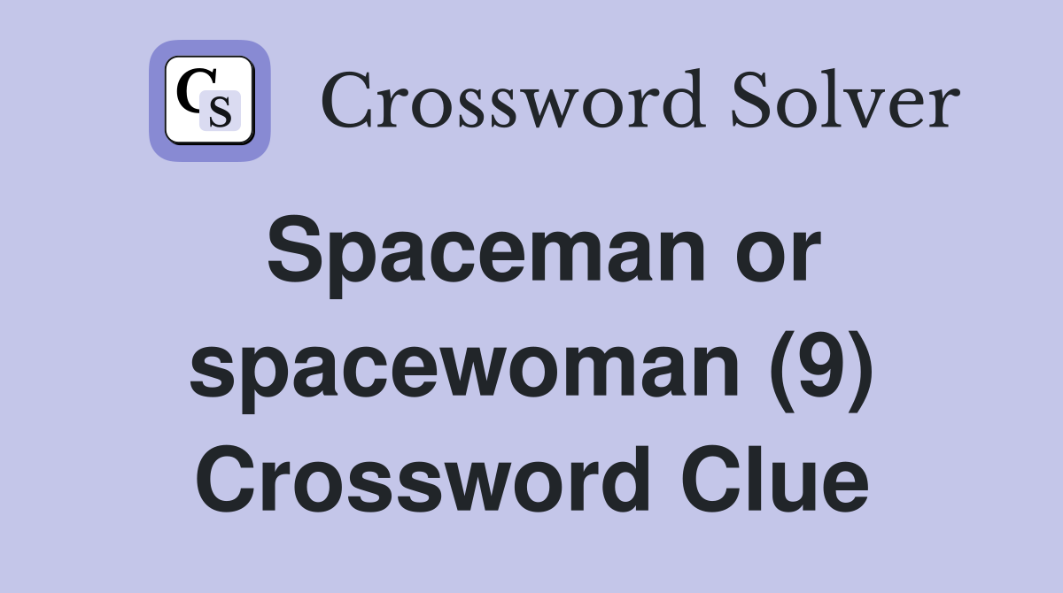 Spaceman or spacewoman (9) Crossword Clue