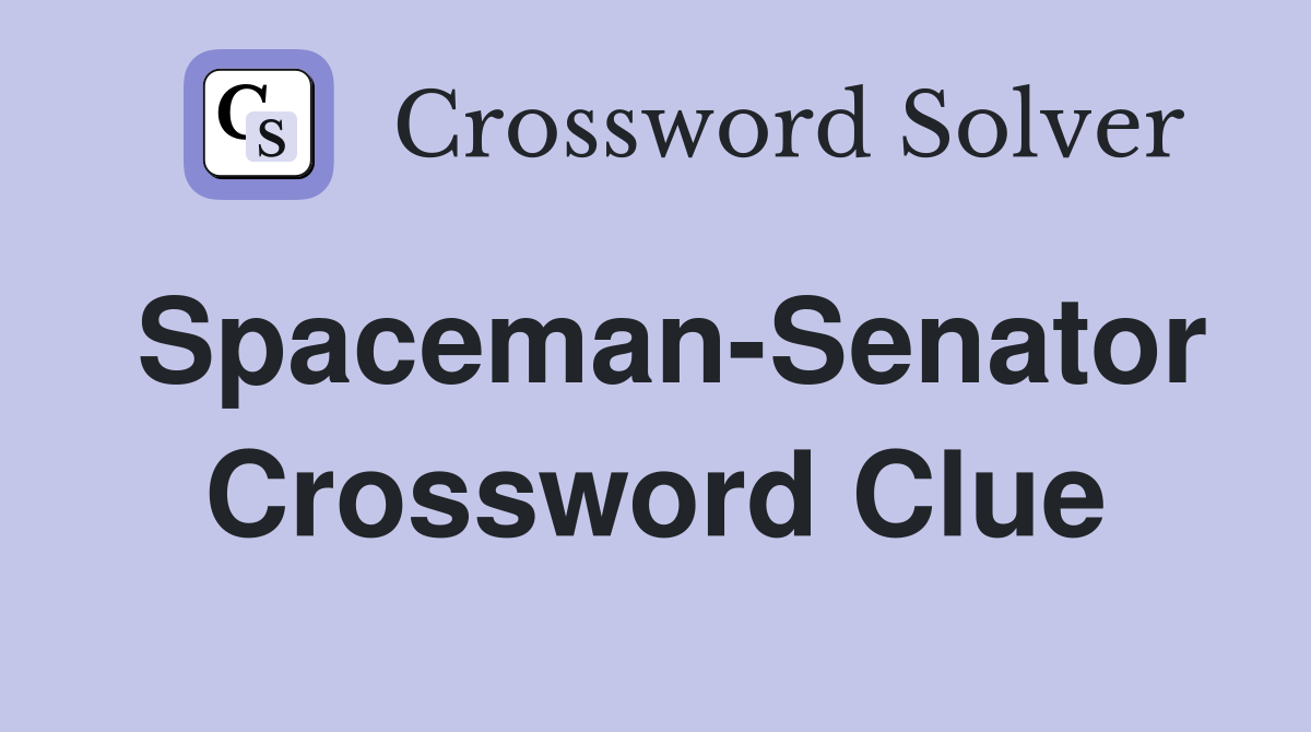 Spaceman-Senator Crossword Clue