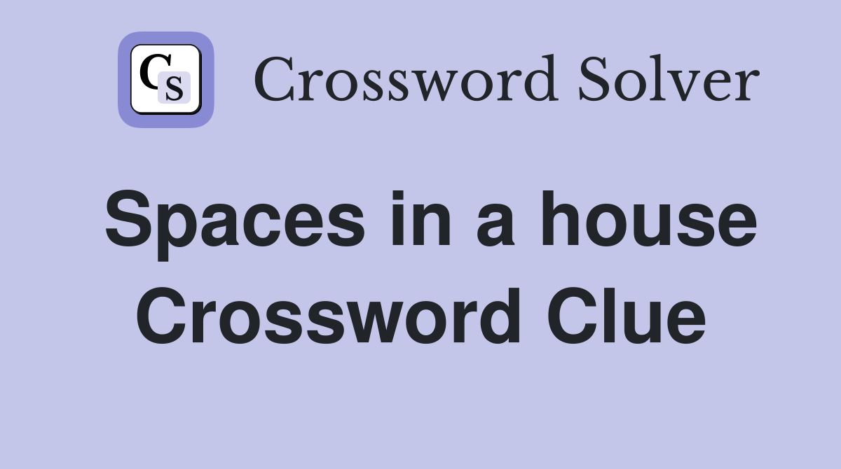 Spaces in a house Crossword Clue