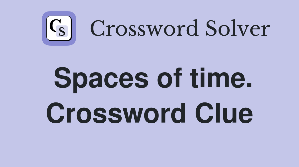 Spaces of time. Crossword Clue