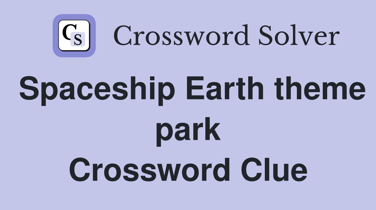 Spaceship Earth theme park Crossword Clue