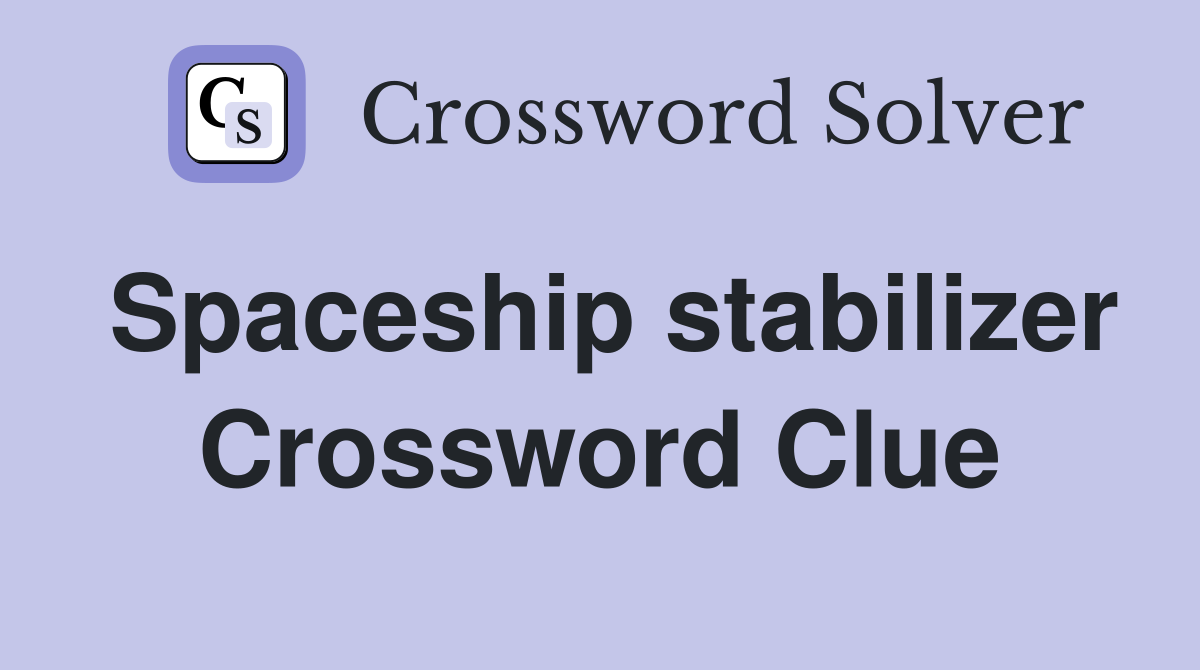 Spaceship stabilizer Crossword Clue
