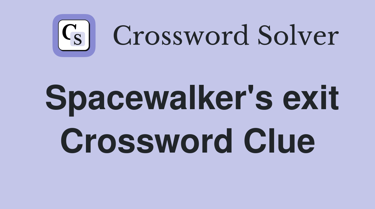 Spacewalker's exit Crossword Clue