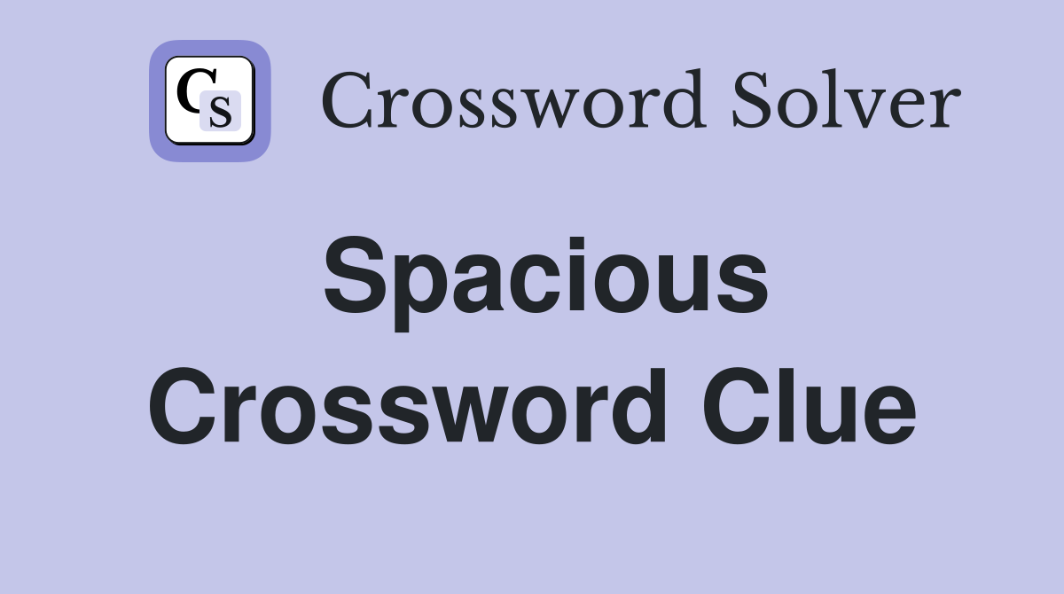 Spacious Crossword Clue Answers Crossword Solver