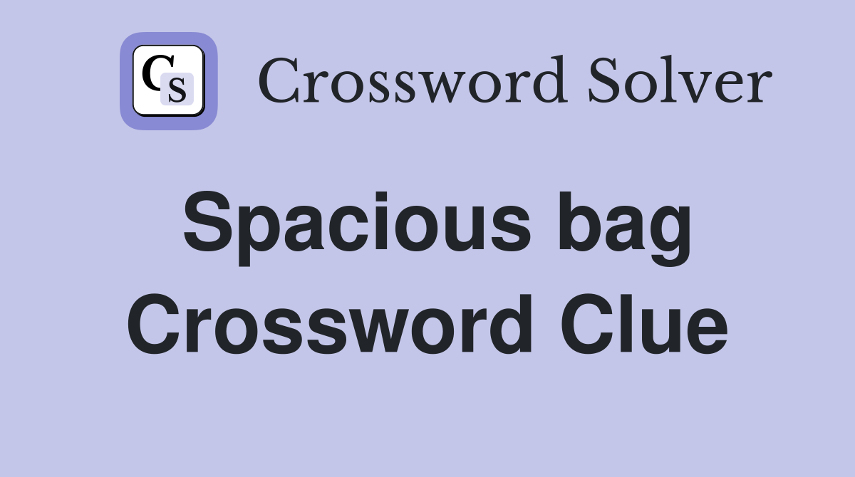 Spacious bag Crossword Clue