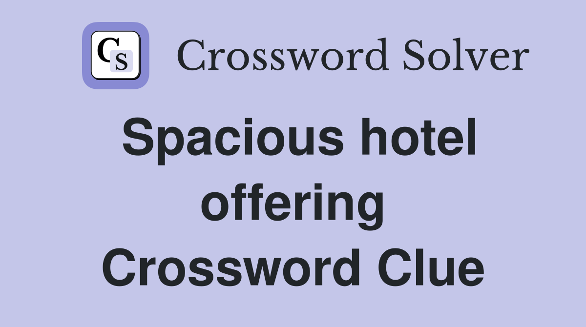 Spacious hotel offering Crossword Clue