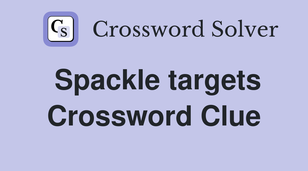 Spackle targets Crossword Clue