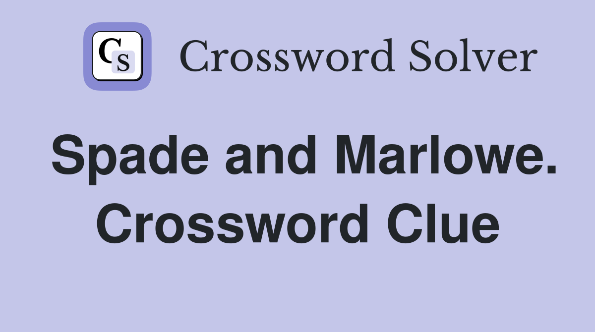 Spade and Marlowe. Crossword Clue