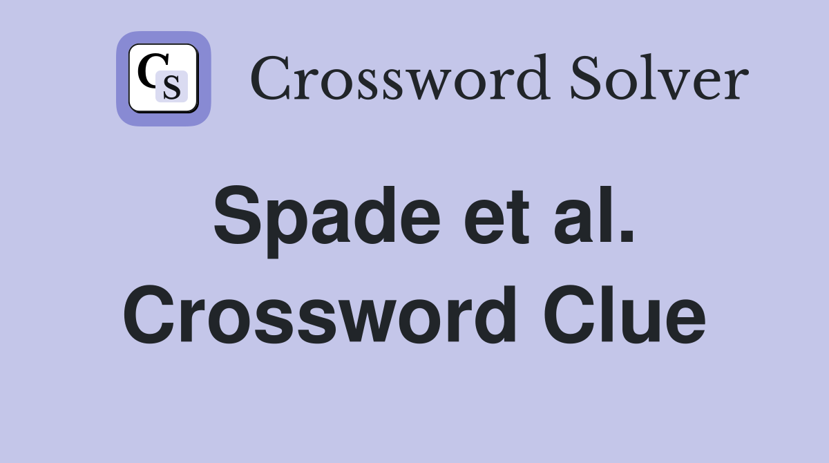 Spade et al. Crossword Clue